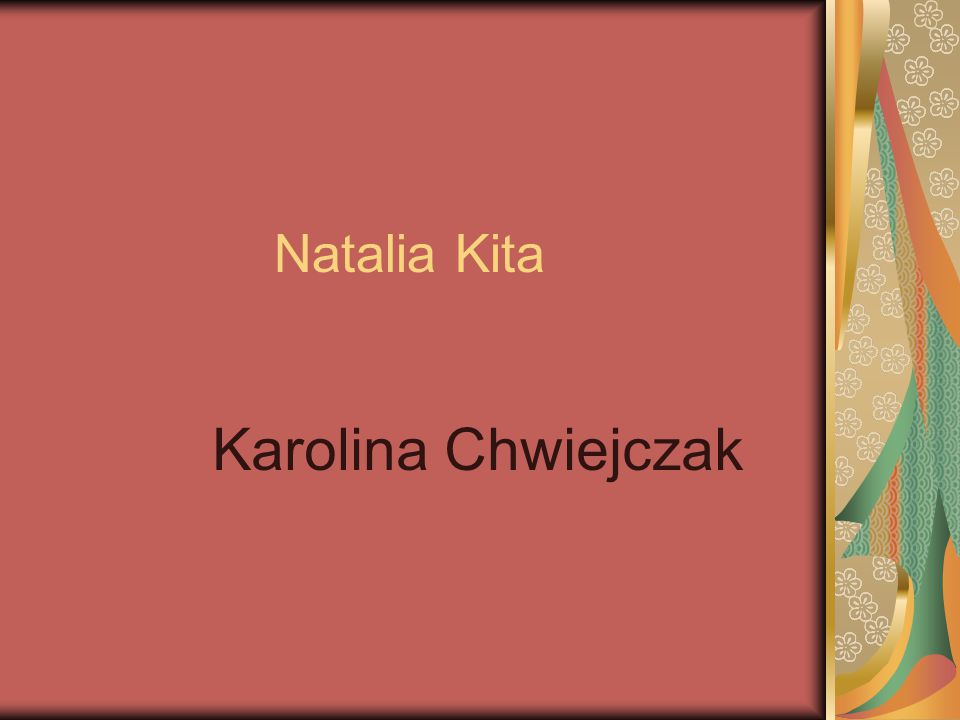 Natalia Kita Karolina Chwiejczak