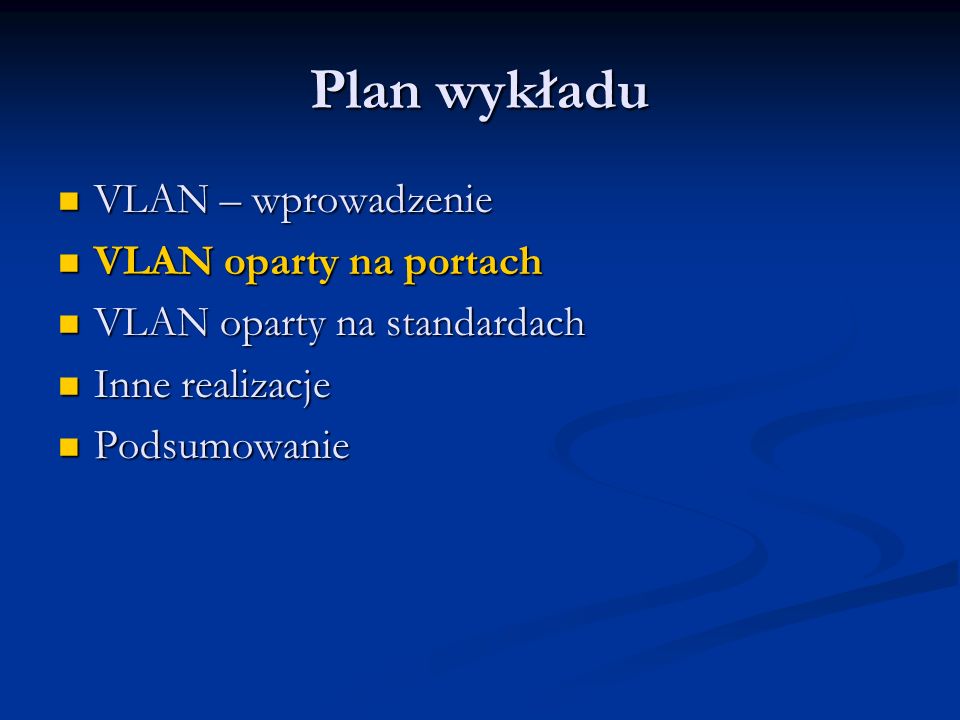 Plan wykładu VLAN – wprowadzenie VLAN oparty na portach