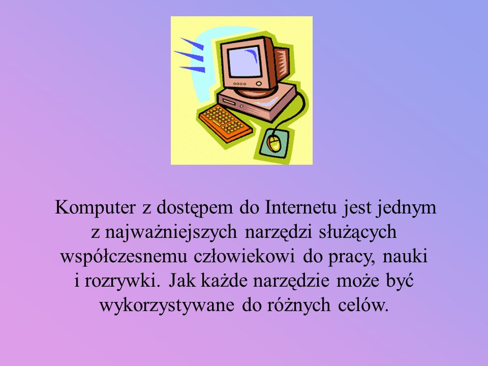 Komputer z dostępem do Internetu jest jednym