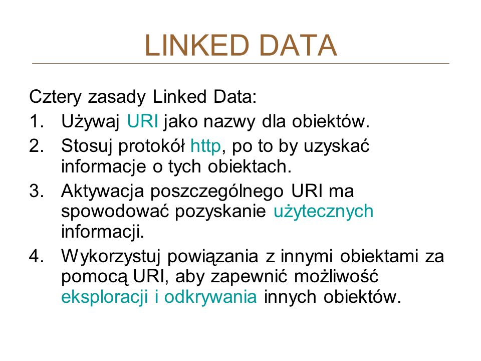 LINKED DATA Cztery zasady Linked Data: