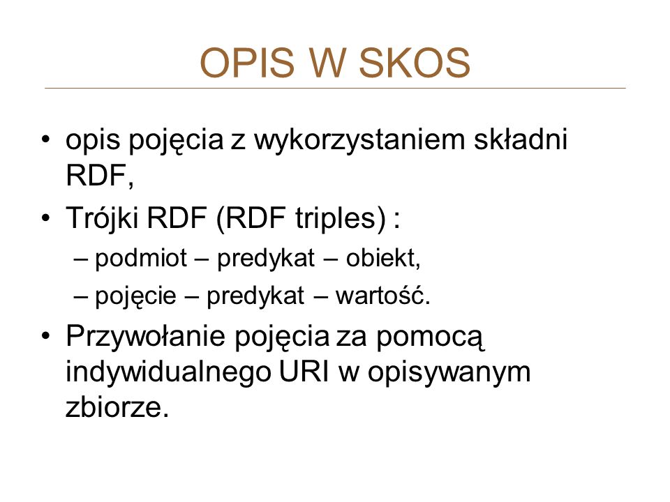 OPIS W SKOS opis pojęcia z wykorzystaniem składni RDF,