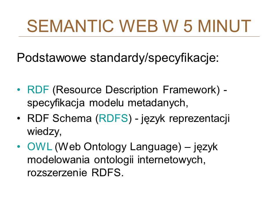 SEMANTIC WEB W 5 MINUT Podstawowe standardy/specyfikacje: