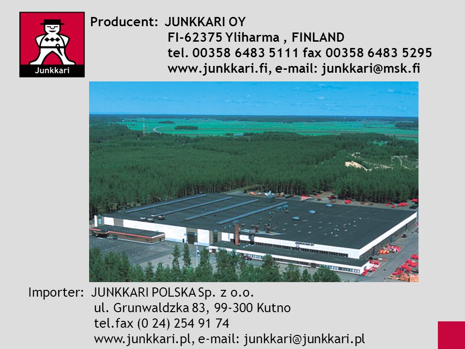 Producent: JUNKKARI OY. FI Yliharma , FINLAND. tel