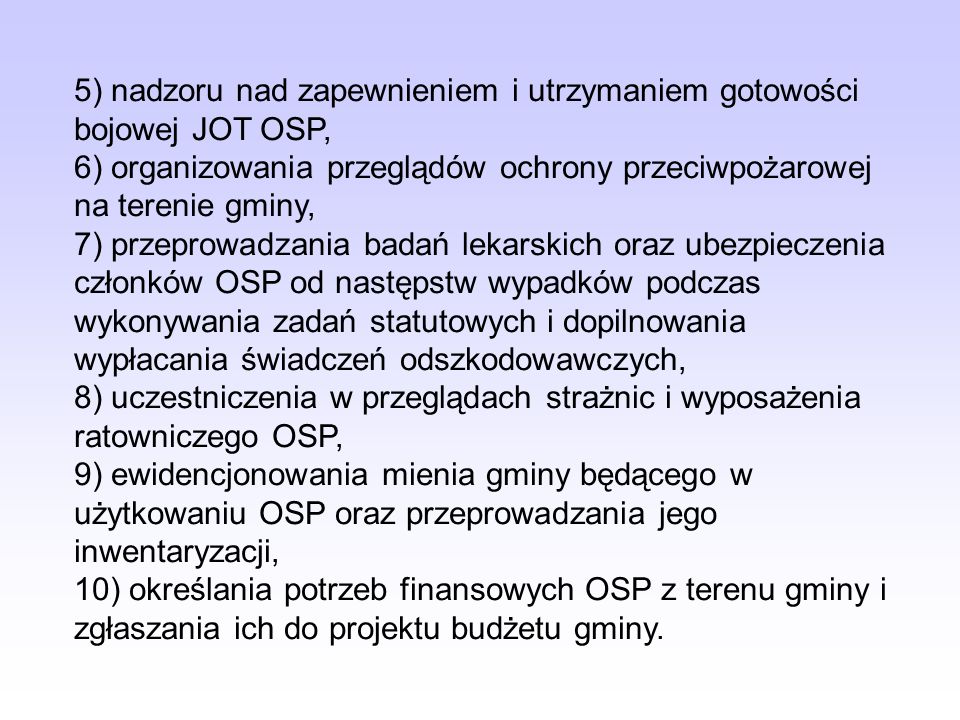 5) nadzoru nad zapewnieniem i utrzymaniem gotowości bojowej JOT OSP,