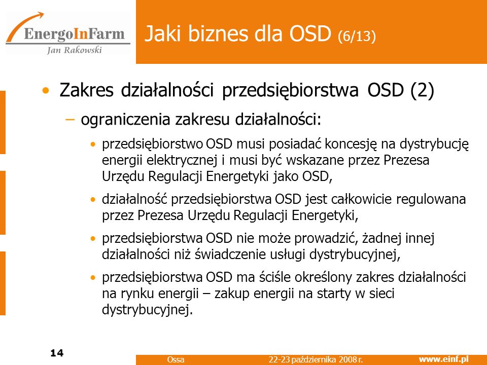 Jaki biznes dla OSD (6/13) Zakres działalności przedsiębiorstwa OSD (2) ograniczenia zakresu działalności: