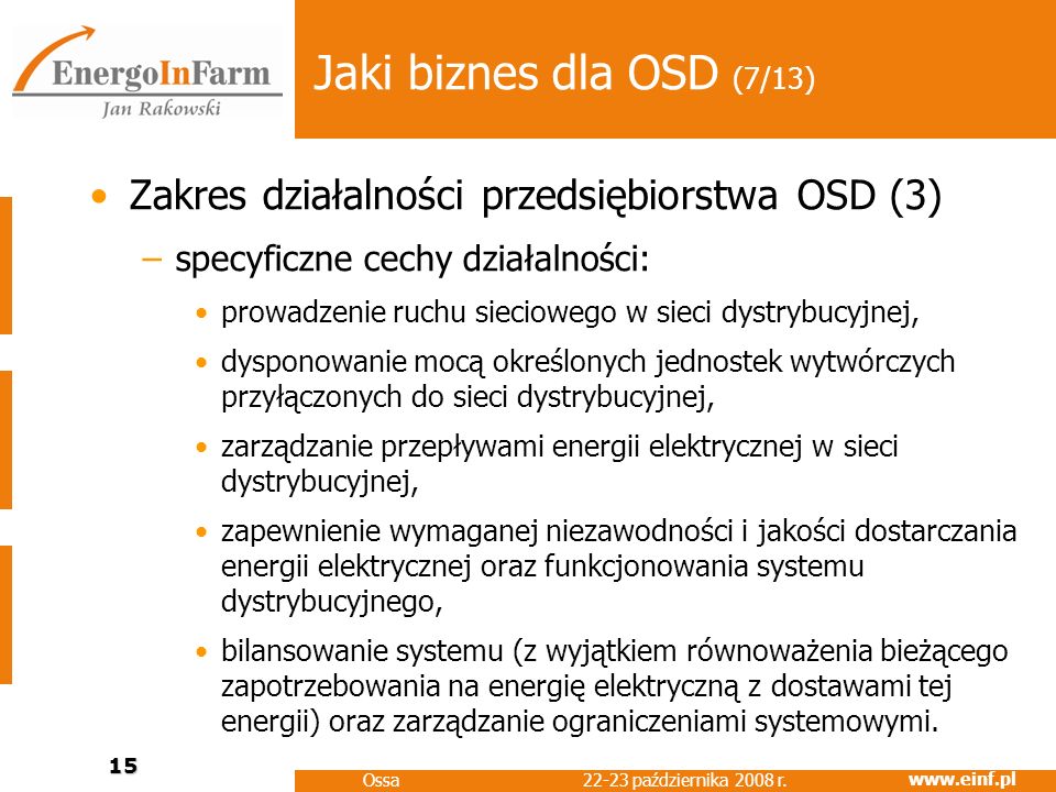 Jaki biznes dla OSD (7/13) Zakres działalności przedsiębiorstwa OSD (3) specyficzne cechy działalności: