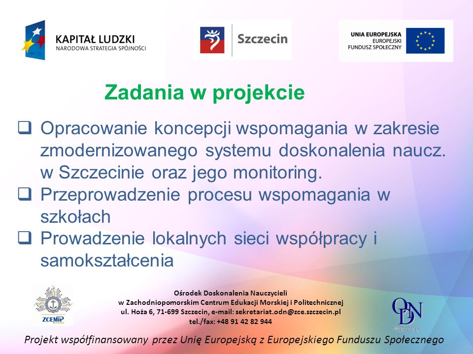Zadania w projekcie Opracowanie koncepcji wspomagania w zakresie zmodernizowanego systemu doskonalenia naucz. w Szczecinie oraz jego monitoring.