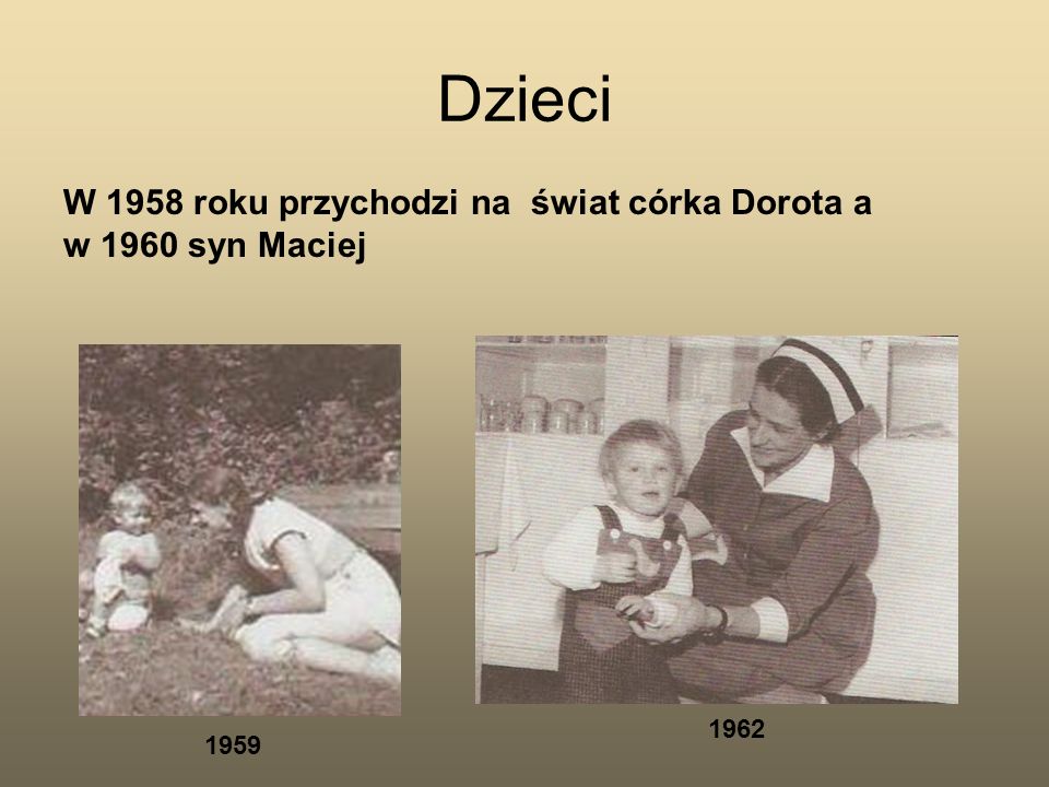 Dzieci W 1958 roku przychodzi na świat córka Dorota a