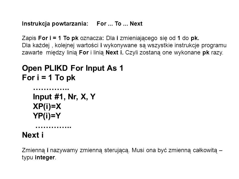 Open PLIKD For Input As 1 For i = 1 To pk ………….. Input #1, Nr, X, Y