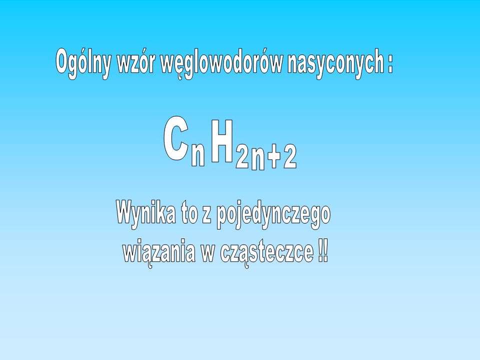 C n H 2 + Ogólny wzór węglowodorów nasyconych :
