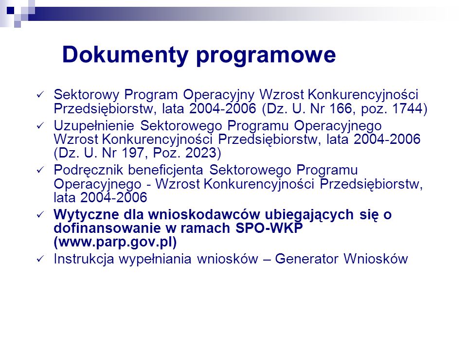 Dokumenty programowe Sektorowy Program Operacyjny Wzrost Konkurencyjności Przedsiębiorstw, lata (Dz. U. Nr 166, poz. 1744)