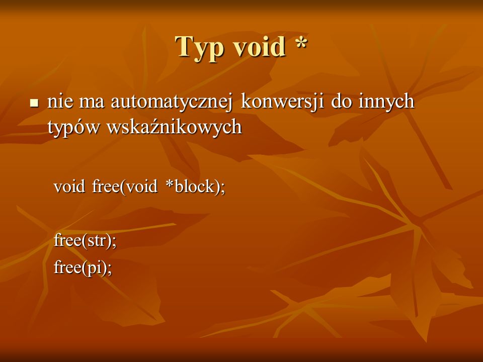 Typ void * nie ma automatycznej konwersji do innych typów wskaźnikowych. void free(void *block); free(str);