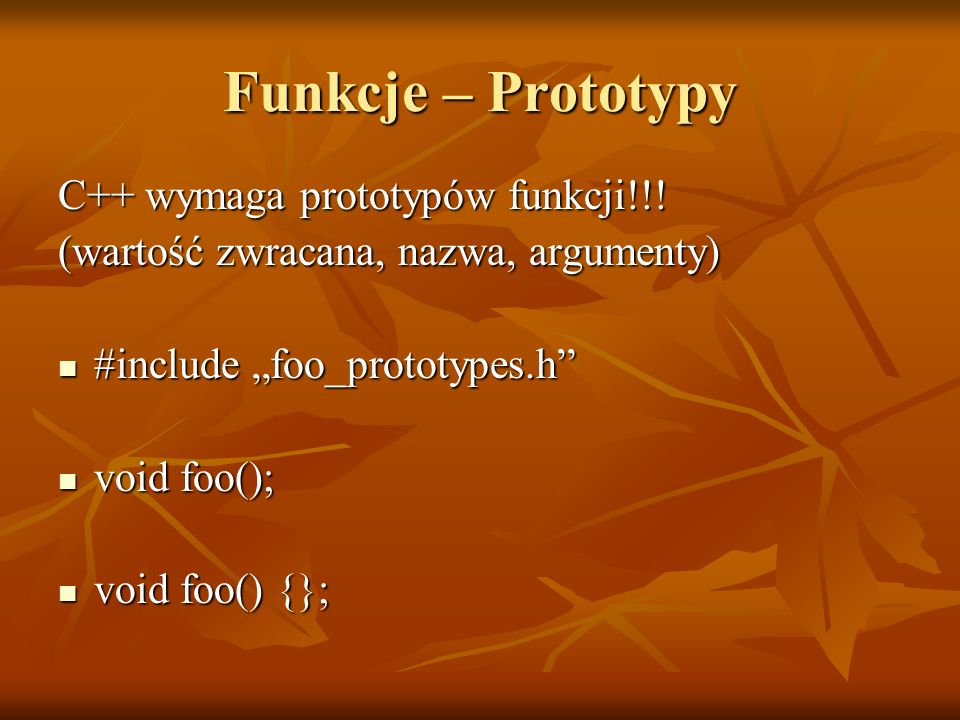 Funkcje – Prototypy C++ wymaga prototypów funkcji!!!