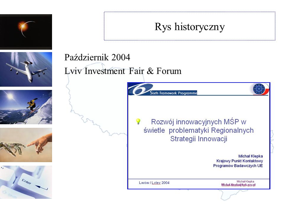 Rys historyczny Październik 2004 Lviv Investment Fair & Forum