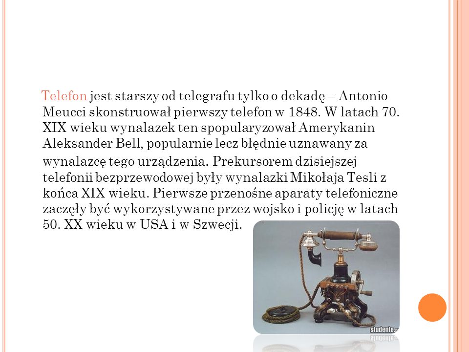 Telefon jest starszy od telegrafu tylko o dekadę – Antonio Meucci skonstruował pierwszy telefon w 1848.