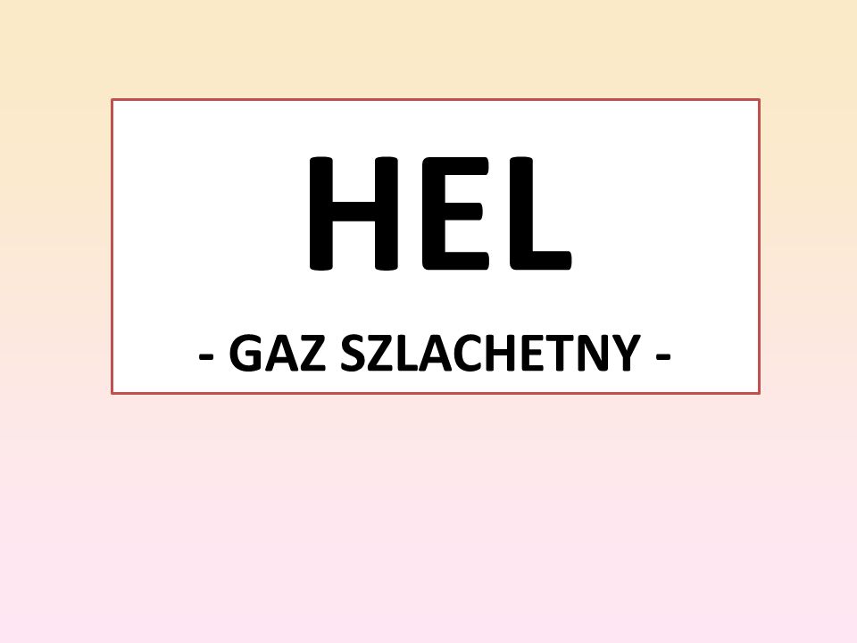 HEL - GAZ SZLACHETNY -