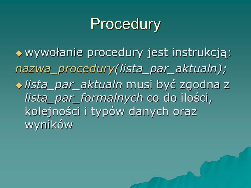 Procedury wywołanie procedury jest instrukcją:
