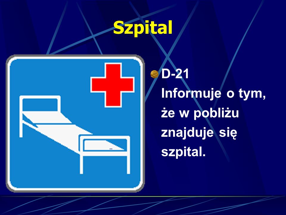 Szpital D-21 Informuje o tym, że w pobliżu znajduje się szpital.