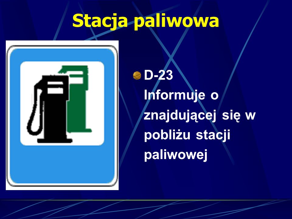 Stacja paliwowa D-23 Informuje o znajdującej się w pobliżu stacji paliwowej
