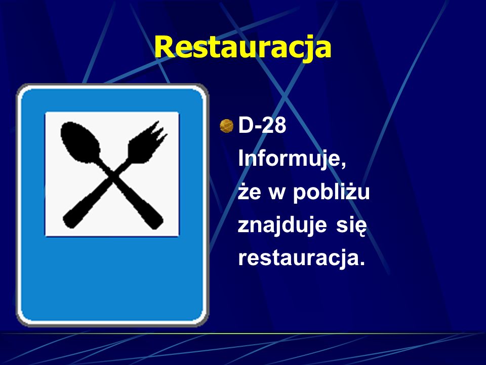 Restauracja D-28 Informuje, że w pobliżu znajduje się restauracja.