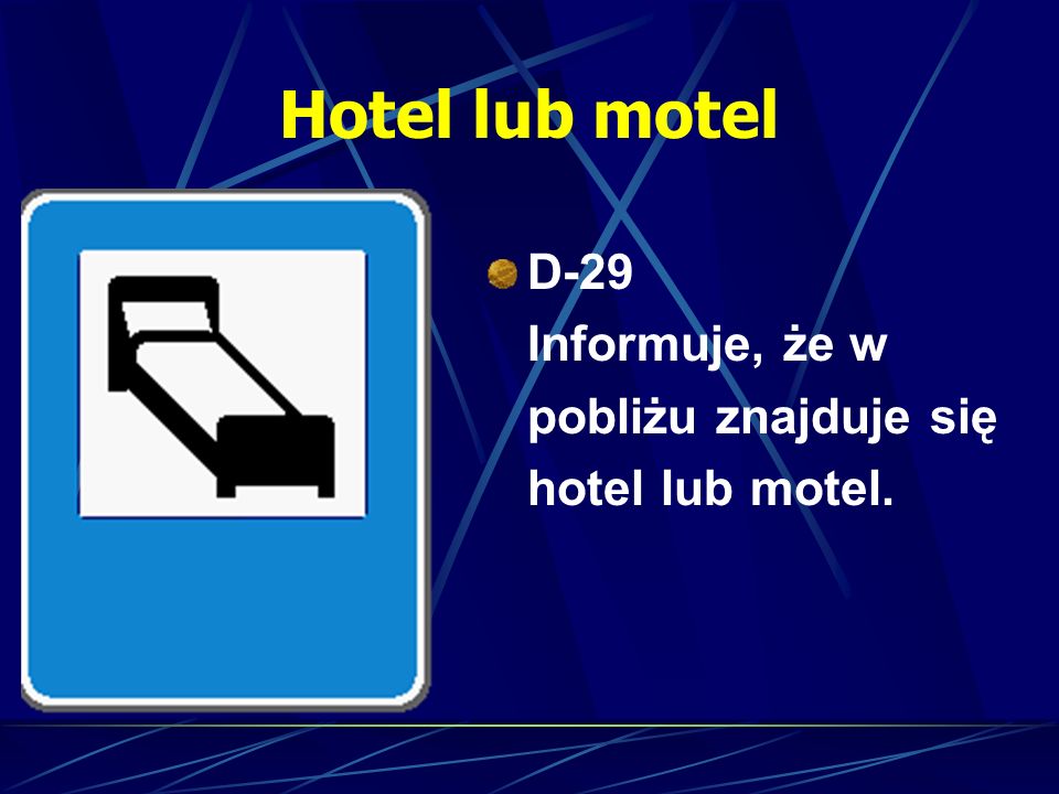 Hotel lub motel D-29 Informuje, że w pobliżu znajduje się hotel lub motel.
