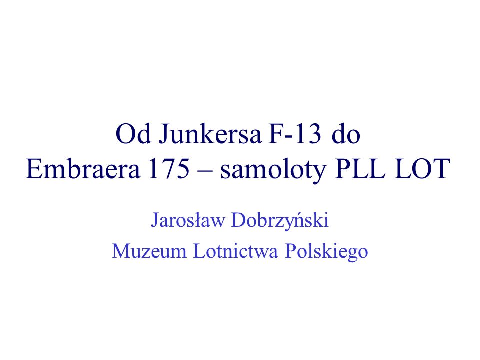 Od Junkersa F-13 do Embraera 175 – samoloty PLL LOT