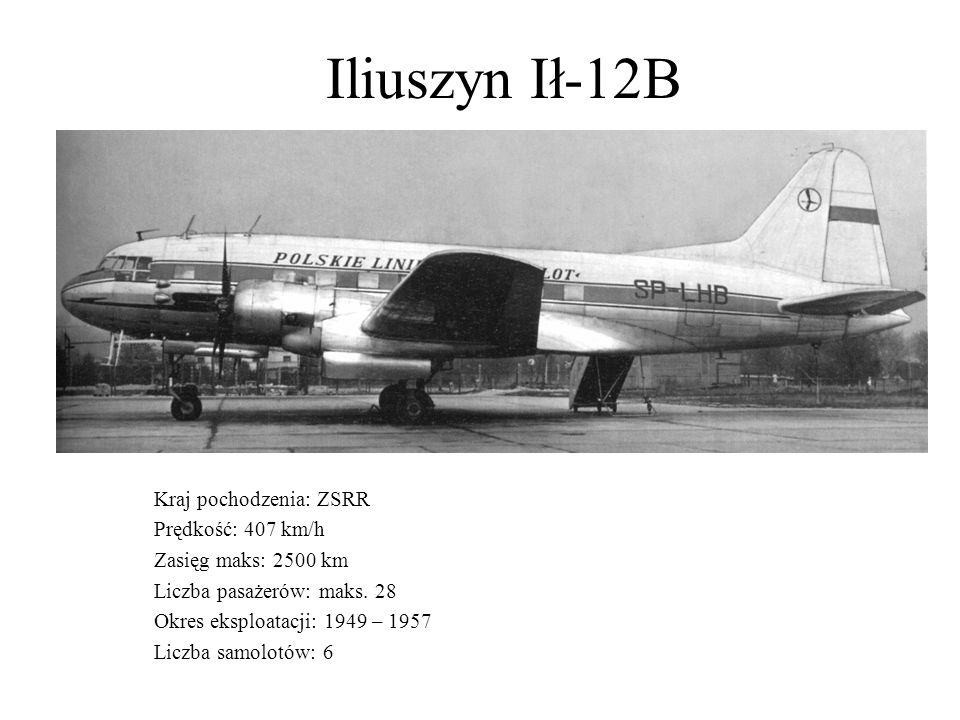 Iliuszyn Ił-12B Kraj pochodzenia: ZSRR Prędkość: 407 km/h