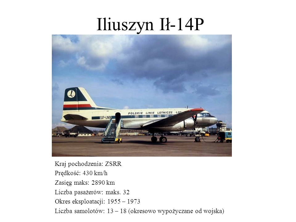 Iliuszyn Ił-14P Kraj pochodzenia: ZSRR Prędkość: 430 km/h