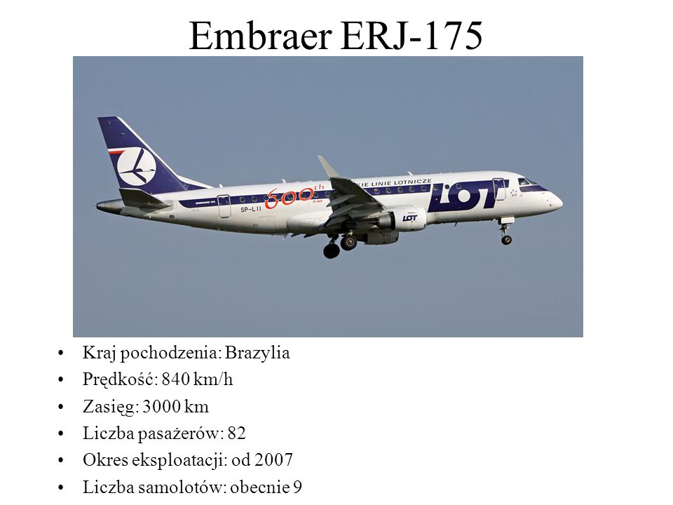 Embraer ERJ-175 Kraj pochodzenia: Brazylia Prędkość: 840 km/h