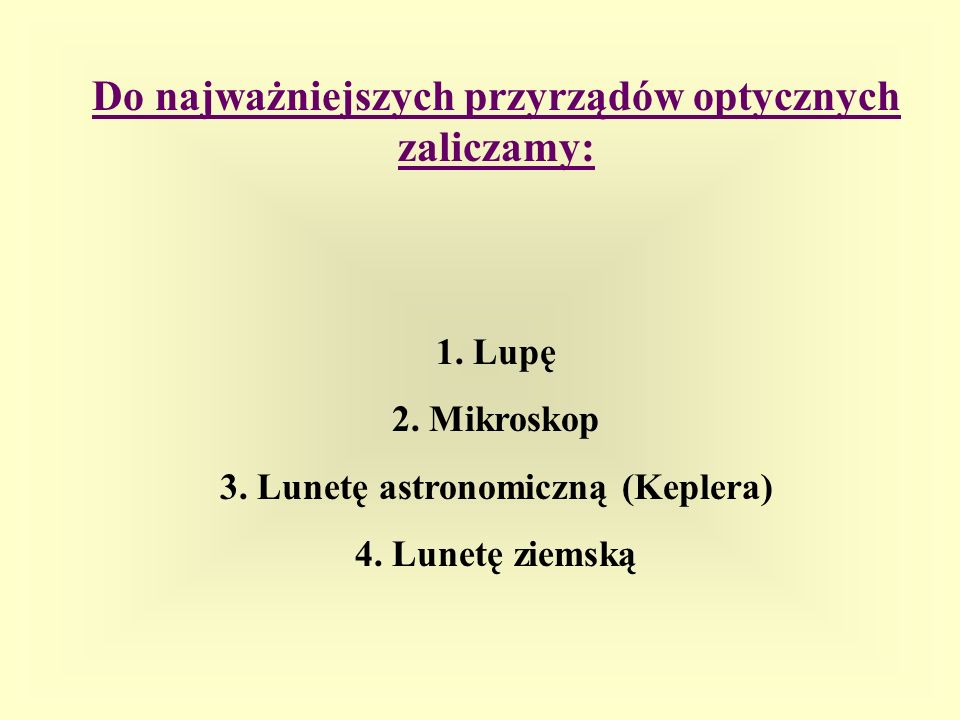 3. Lunetę astronomiczną (Keplera)
