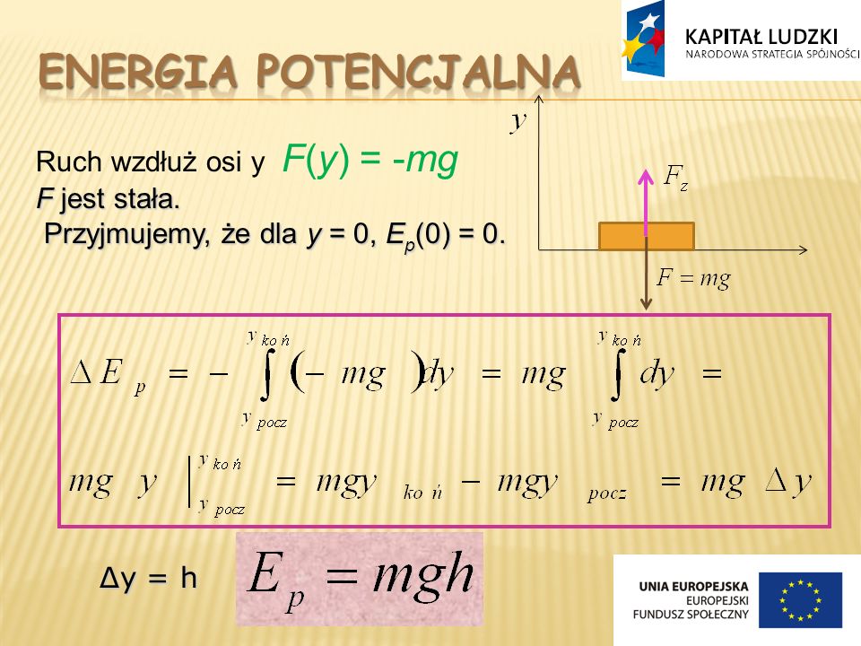 ENERGIA POTENCJALNA Ruch wzdłuż osi y F(y) = -mg F jest stała.