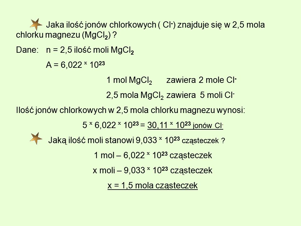 Dane: n = 2,5 ilość moli MgCl2 A = 6,022 ˣ 1023