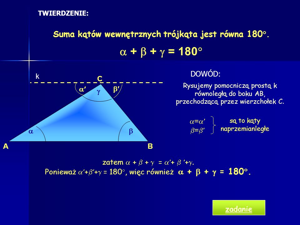  +  +  = 180 Suma kątów wewnętrznych trójkąta jest równa 180°.