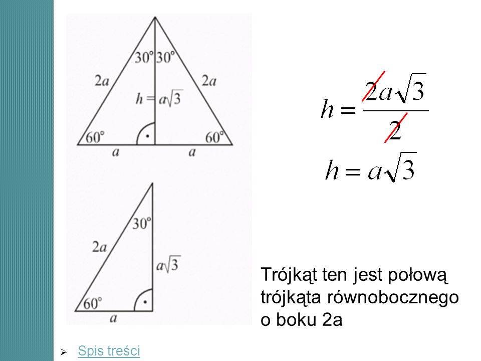 Trójkąt ten jest połową trójkąta równobocznego o boku 2a