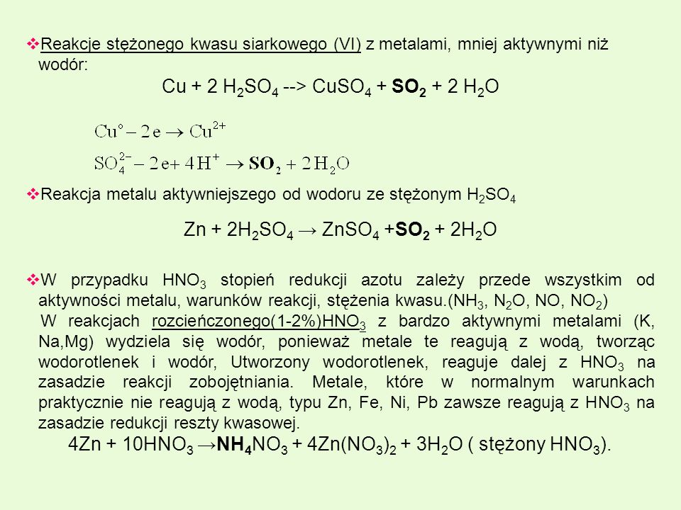 4Zn + 10HNO3 →NH4NO3 + 4Zn(NO3)2 + 3H2O ( stężony HNO3).