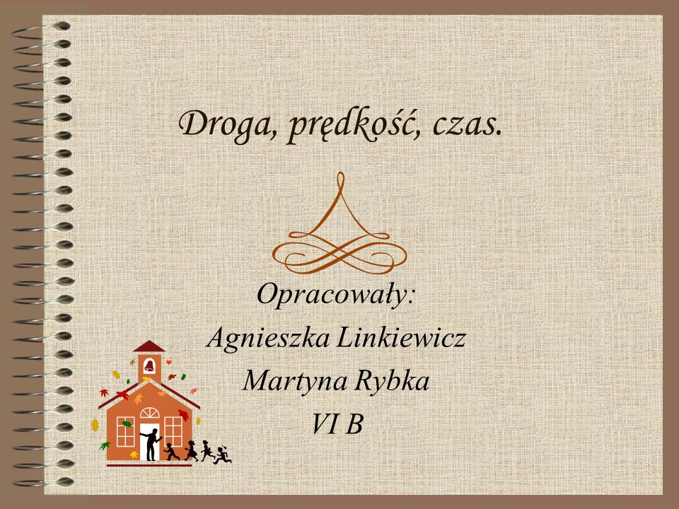 Opracowały: Agnieszka Linkiewicz Martyna Rybka VI B