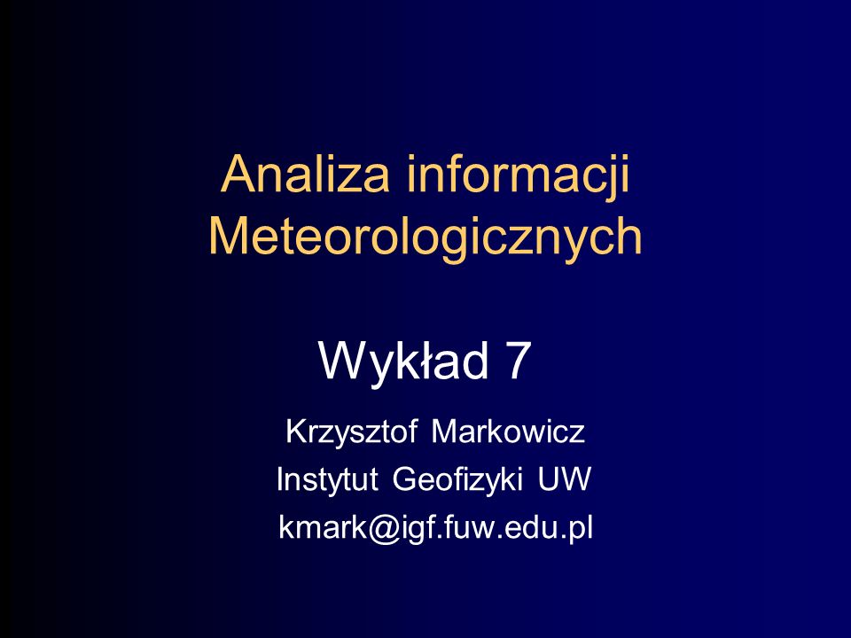 Analiza informacji Meteorologicznych Wykład 7