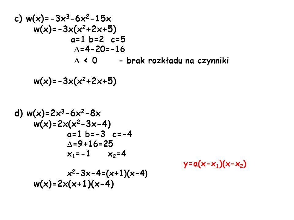 c) w(x)=-3x3-6x2-15x w(x)=-3x(x2+2x+5) d) w(x)=2x3-6x2-8x