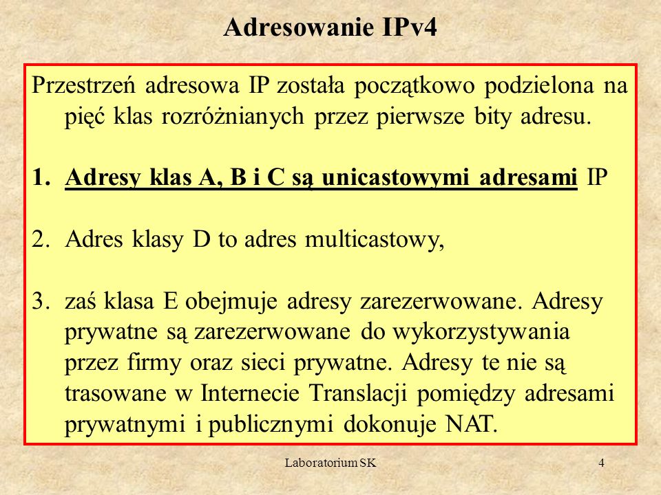 Adresowanie IPv4 Przestrzeń adresowa IP została początkowo podzielona na pięć klas rozróżnianych przez pierwsze bity adresu.