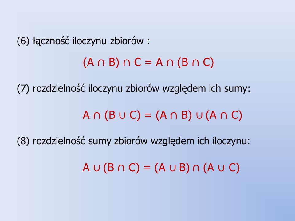(6) łączność iloczynu zbiorów : (A ∩ B) ∩ C = A ∩ (B ∩ C)