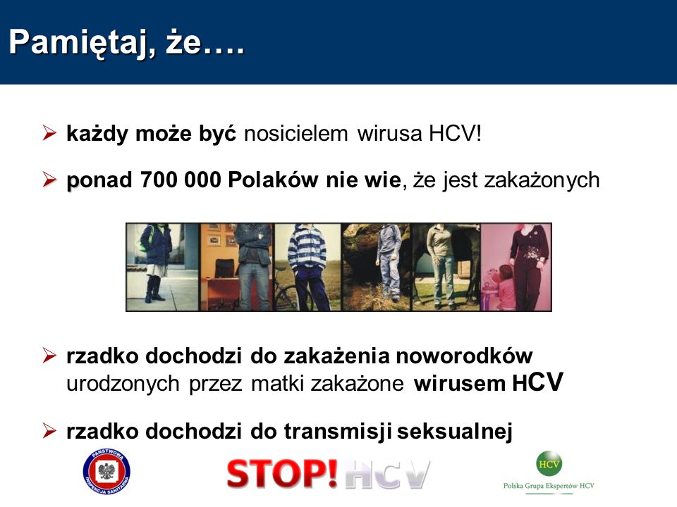 Pamiętaj, że…. każdy może być nosicielem wirusa HCV!