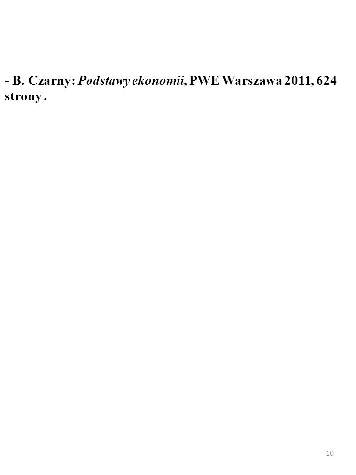 - B. Czarny: Podstawy ekonomii, PWE Warszawa 2011, 624 strony .