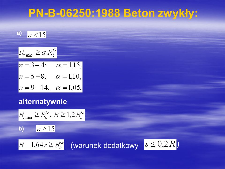 PN-B-06250:1988 Beton zwykły: a) alternatywnie b) ) (warunek dodatkowy