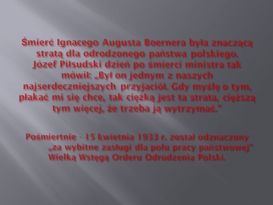Śmierć Ignacego Augusta Boernera była znaczącą stratą dla odrodzonego państwa polskiego.