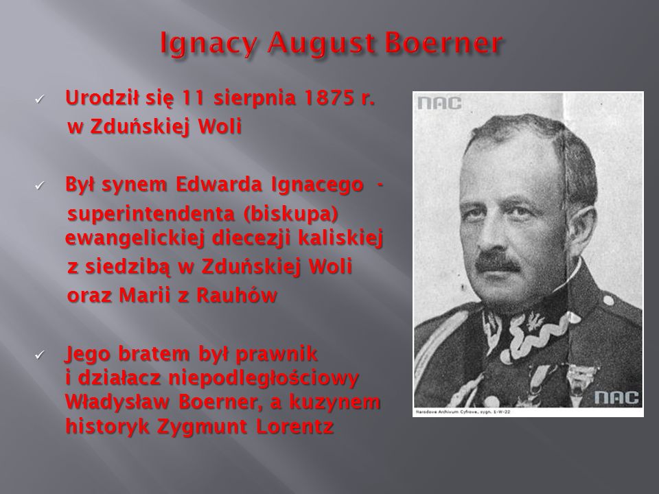 Ignacy August Boerner Urodził się 11 sierpnia 1875 r. w Zduńskiej Woli
