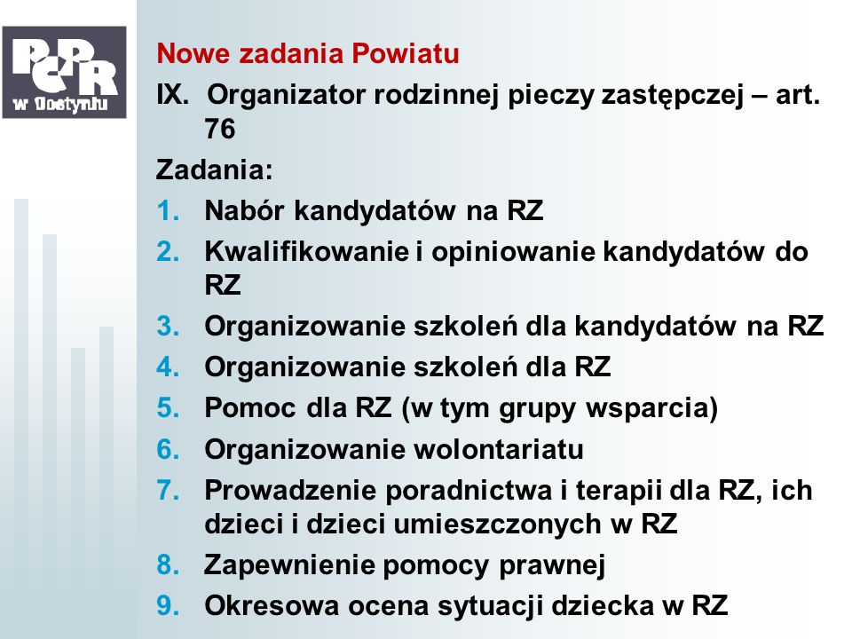 Nowe zadania Powiatu IX. Organizator rodzinnej pieczy zastępczej – art. 76. Zadania: Nabór kandydatów na RZ.