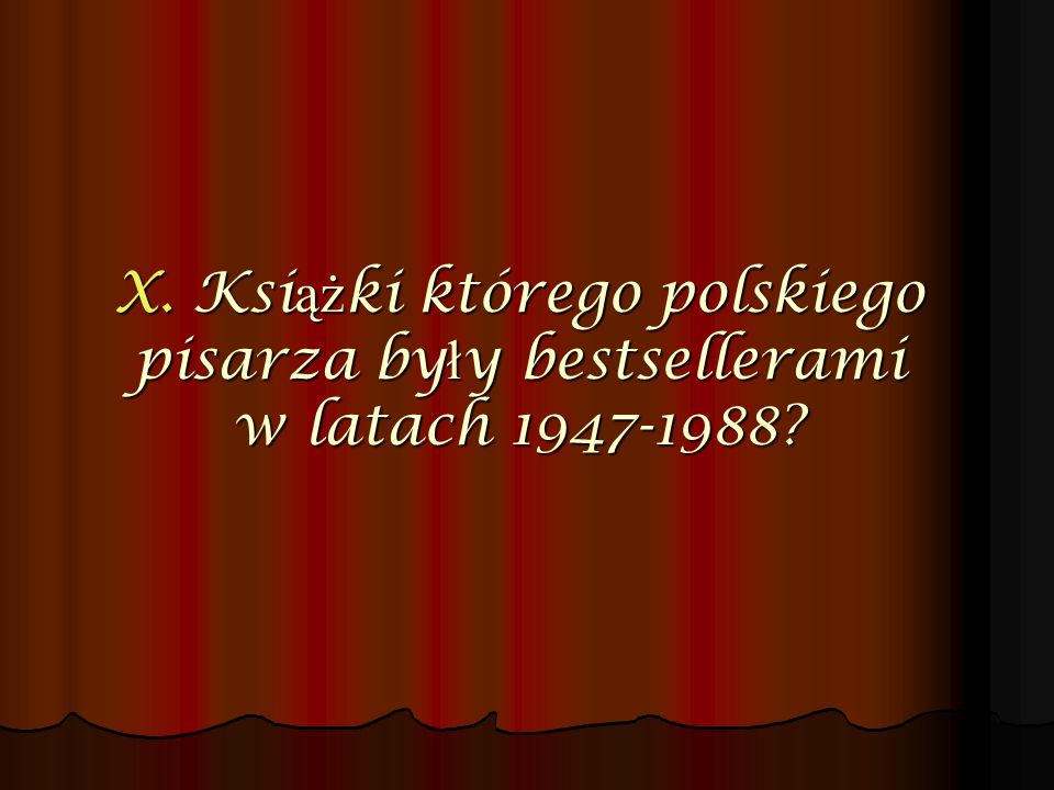 X. Książki którego polskiego pisarza były bestsellerami w latach