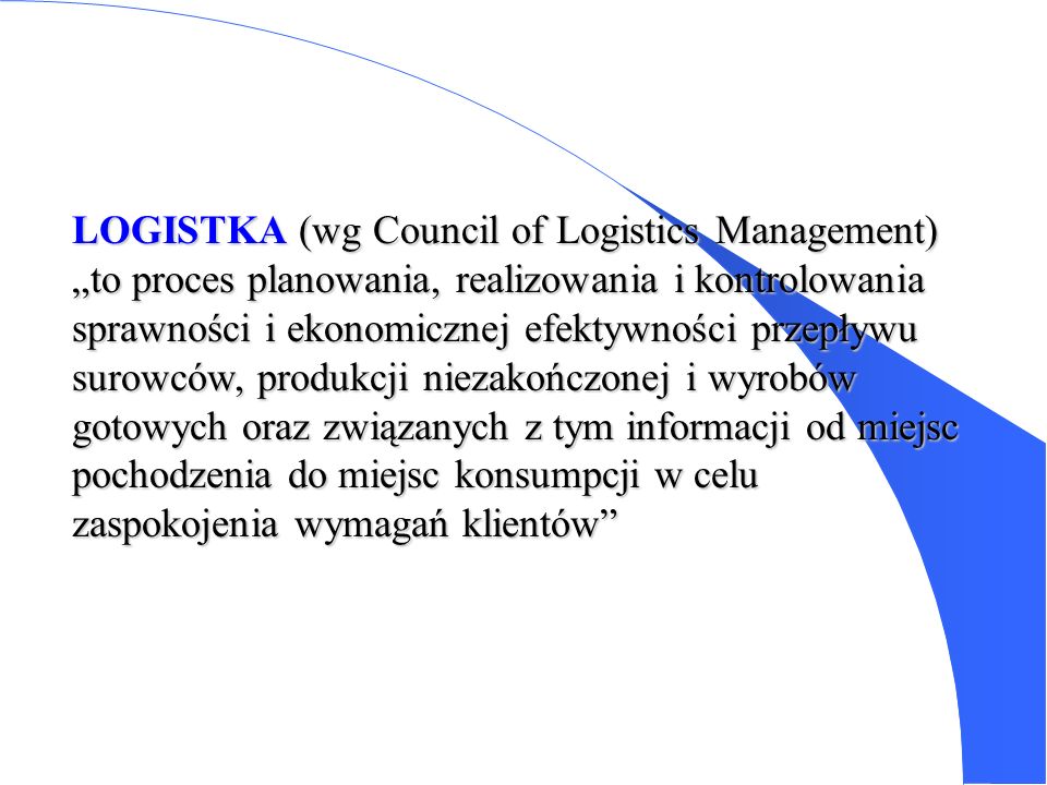 LOGISTKA (wg Council of Logistics Management)