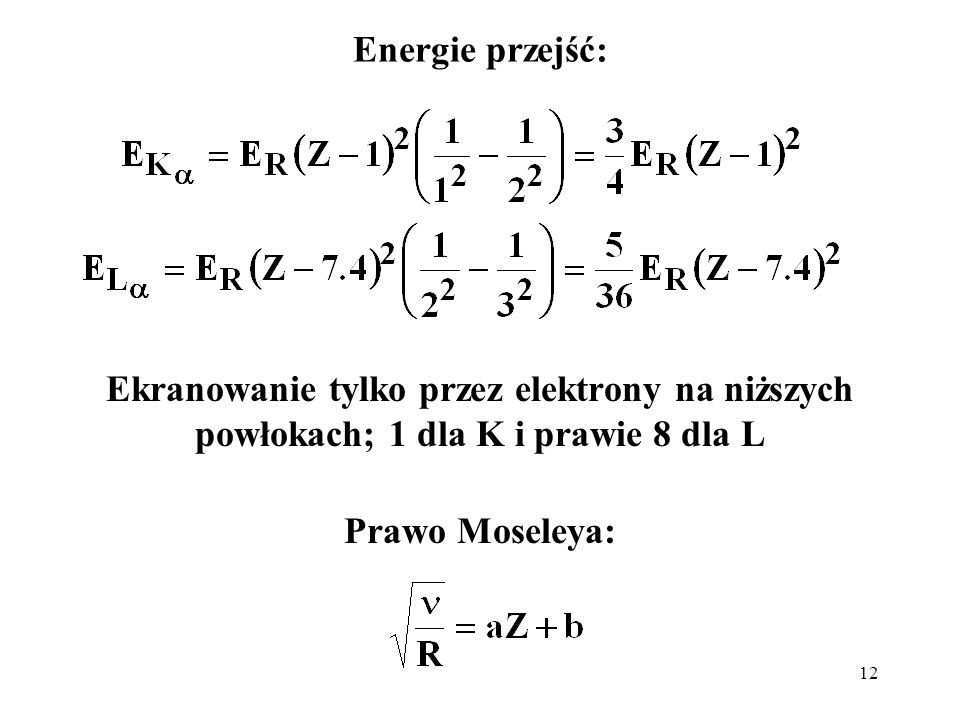 Energie przejść: Ekranowanie tylko przez elektrony na niższych powłokach; 1 dla K i prawie 8 dla L.