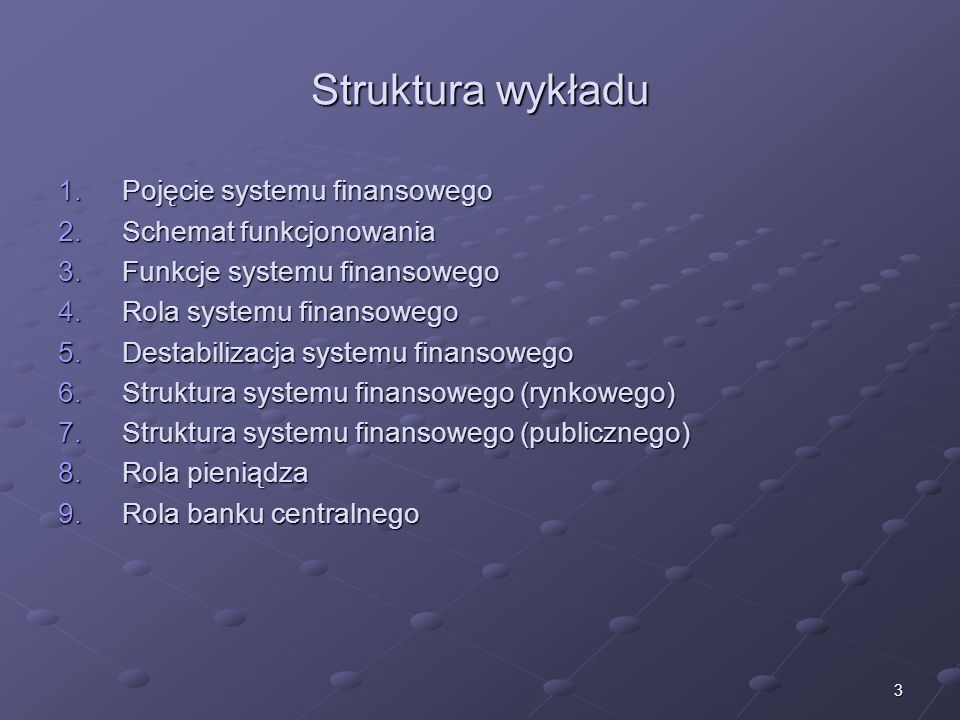 Struktura wykładu Pojęcie systemu finansowego Schemat funkcjonowania